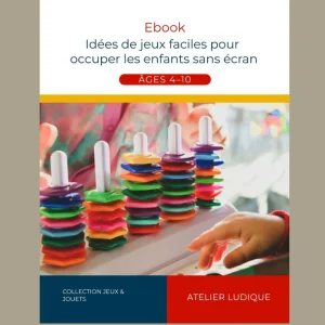 EBOOK: Idées de jeux faciles pour occuper les enfants sans écran 4-10 ans
